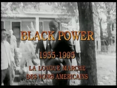 Black Power 1955 - 1995: The long march of black Americans